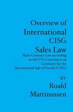 Overview of International CISG Sales Law: Basic Contract Law according to the UN Convention on Contracts for the International Sale of Goods (CISG)