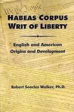 Habeas Corpus Writ of Liberty: English and American Origins and Development