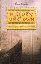 History of the Unknown: Spirits, Psychics, and Life After Death