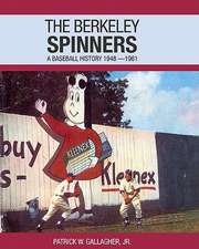 The Berkeley Spinners: A Baseball History 1948-1961