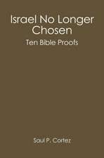 Israel No Longer Chosen: Ten Bible Proofs