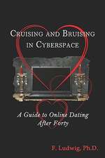 Cruising and Bruising in Cyberspace: A Guide to Online Dating After 40