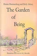 The Garden of Being: Practical Wisdom to Help You Get Unstuck and Achieve Success in Any Area of Life.