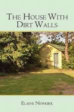 The House with Dirt Walls: A Collection of Short Stories