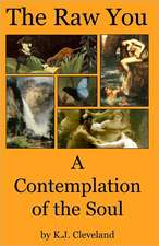 The Raw You: A Contemplation of the Soul