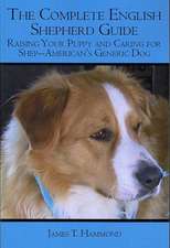 The Complete English Shepherd Guide: Raising Your Puppy and Caring for Shep--American's Generic Dog