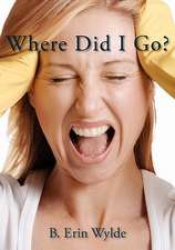 Where Did I Go?: The Personal Chronicle of a Sahm (Stay at Home Mom), as She Shares Her Fulfilling, Frustrating and Often Comical Journ