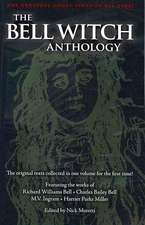 The Bell Witch Anthology: The Essential Texts of America's Most Famous Ghost Story