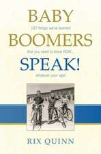 Baby Boomers Speak!: 187 things we've learned that you need to know NOW ... whatever your age!