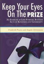 Keep Your Eyes on the Prize: An Exercise in Life Purpose, Random Acts of Kindness and Generosity