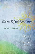 Love's Quiet Revolution: The End of the Spiritual Search