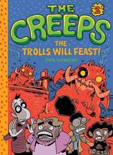 The Creeps: The Trolls Will Feast!