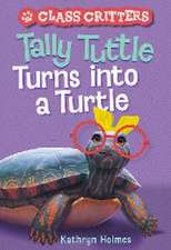 Tally Tuttle Turns into a Turtle (Class Critters #1)