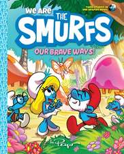 We Are the Smurfs: Our Brave Ways!