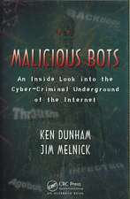 Malicious Bots: An Inside Look into the Cyber-Criminal Underground of the Internet