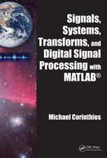 Signals, Systems, Transforms, and Digital Signal Processing with MATLAB