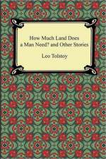 How Much Land Does a Man Need? and Other Stories