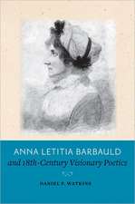 Anna Letitia Barbauld and Eighteenth–Century Visionary Poetics