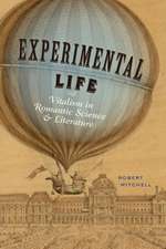 Experimental Life – Vitalism in Romantic Science and Literature