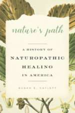 Nature′s Path – A History of Naturopathic Healing in America