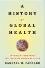 A History of Global Health – Interventions into the Lives of Other Peoples