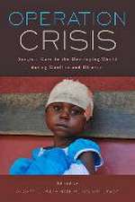 Operation Crisis – Surgical Care in the Developing World during Conflict and Disaster