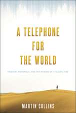 A Telephone for the World – Iridium, Motorola, and the Making of a Global Age