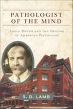 Pathologist of the Mind – Adolf Meyer and the Origins of American Psychiatry