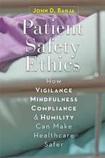 Patient Safety Ethics – How Vigilance, Mindfulness, Compliance, and Humility Can Make Healthcare Safer