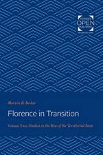 Florence in Transition – Volume Two: Studies in the Rise of the Territorial State