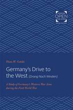 Germany′s Drive to the West (Drang Nach Westen) – A Study of Germany′s Western War Aims during the First World War