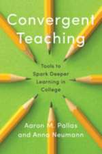 Convergent Teaching – Tools to Spark Deeper Learning in College