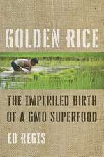 Golden Rice – The Imperiled Birth of a GMO Superfood