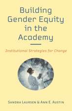 Building Gender Equity in the Academy – Institutional Strategies for Change