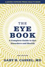 The Eye Book – A Complete Guide to Eye Disorders and Health, Second Edition