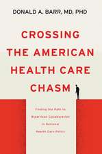 Crossing the American Health Care Chasm – Finding the Path to Bipartisan Collaboration in National Health Care Policy