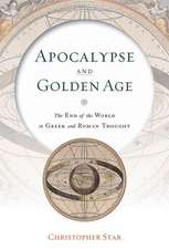 Apocalypse and Golden Age – The End of the World in Greek and Roman Thought