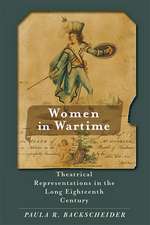 Women in Wartime – Theatrical Representations in the Long Eighteenth Century