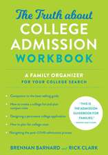 The Truth about College Admission Workbook – A Family Organizer for Your College Search