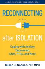 Reconnecting after Isolation – Coping with Anxiety, Depression, Grief, PTSD, and More