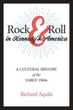 Rock & Roll in Kennedy′s America – A Cultural History of the Early 1960s