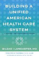 Building a Unified American Health Care System – A Blueprint for Comprehensive Reform