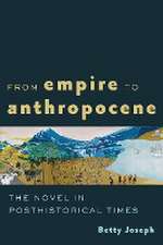 From Empire to Anthropocene – The Novel in Posthistorical Times