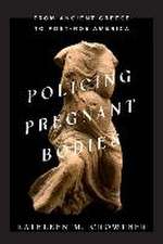 Policing Pregnant Bodies – From Ancient Greece to Post–Roe America