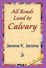 All Roads Lead to Calvary