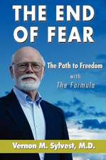 The End of Fear;the Path to Freedom with the Fomula