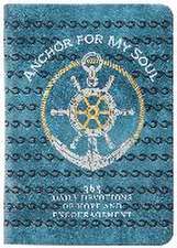 Anchor for My Soul: 365 Daily Devotions of Hope and Encouragement