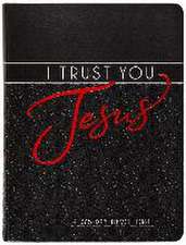 I Trust You Jesus: A 365-Day Devotional