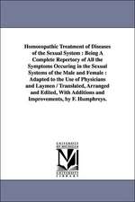 Homoeopathic Treatment of Diseases of the Sexual System: Being A Complete Repertory of All the Symptoms Occuring in the Sexual Systems of the Male and Female : Adapted to the Use of Physicians and Laymen / Translated, Arranged and Edited, With Additions