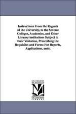 Instructions from the Regents of the University, to the Several Colleges, Academies, and Other Literary Institutions Subject to Their Visitation, Pres